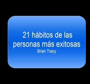 21 Hábitos de las personas exitosas, español, Brian Tracy.  Audiolibro